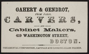 Trade card for Gahery & Gendrot, carvers and cabinet makers, 419 Washington Street, Boston, Mass., undated