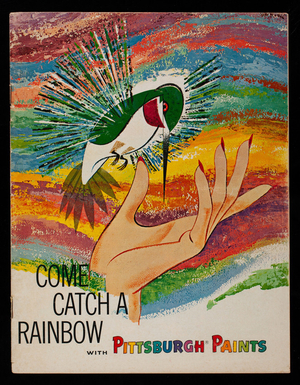 Come catch a rainbow with Pittsburgh Paints, Pittsburgh Plate Glass Company, Pittsburgh, Pennsylvania