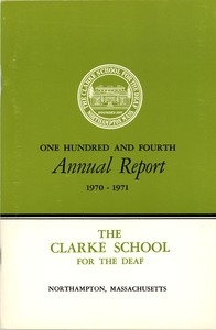 One Hundred and Fourth Annual Report of the Clarke School for the Deaf, 1971
