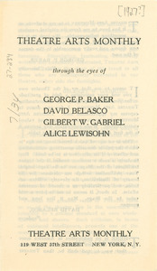 Theatre Arts Monthly through the eyes of George P. Baker, David Belasco, Gilbert W. Gabriel, Alice Lewisohn
