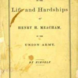 "The empty sleeve : or, The life and hardships of Henry H. Meacham, in the Union army / by himself."