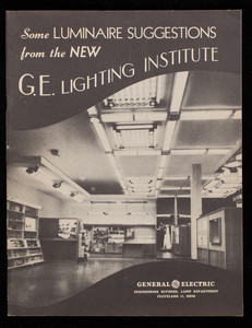 Some luminaire suggestions from the new G.E. Lighting Institute, General Electric, Engineering Division, Lamp Department, Cleveland, Ohio