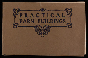 Practical farm buildings, plans and suggestions, by A.F. Hunter, published by F.W. Bird & Son, East Walpole, Mass.