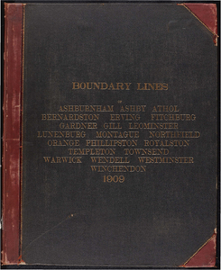 Atlas of the boundaries of the city of Fitchburg and towns of Ashburnham, Athol, Gardner, Leominster, Lunenburg, Phillipston, Royalston, Templeton, Westminster, Winchendon, Worcester County Bernardston, Erving, Gill, Montague, Northfield, Orange, Warwick, Wendell, Franklin County Ashby, Townsend, Middlesex County