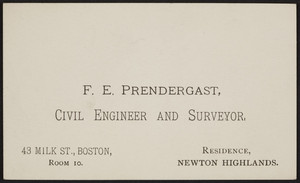 Trade card for F.E. Prendergast, civil engineer and surveyor, 43 Milk Street, Boston, Mass., undated