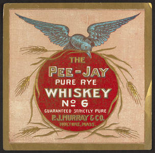 Label for The Pee-Jay Pure Rye Whiskey No. 6, P.J. Murray & Co., Holyoke, Mass., undated