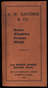 A.W. Hastings & Co., doors, windows, frames, blinds, 134 Friend Street, Boston and 373 Highland Avenue, Somerville, Mass.