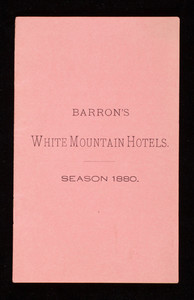 Barron's White Mountain Hotels, season 1880, A.T. & O.F. Barron, proprietors, White Mountains, New Hampshire