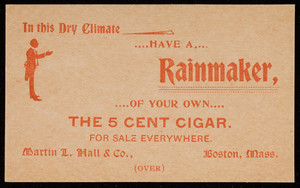 Trade card for the Rainmaker, the 5 cent cigar, Martin L. Hall & Co., Boston, Mass., undated