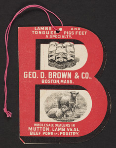Trade card for Geo. D. Brown & Co., wholesale dealers in mutton, lamb, veal, beef, pork and poultry, 15 Faneuil Hall Market, Cellar, 3 Faneuil Hall Square, Boston, Mass., undated
