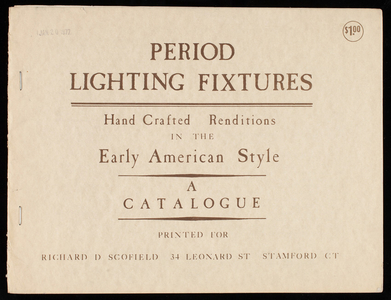 Period lighting fixtures hand crafted renditions in the early American style, a catalogue, printed for Richard D. Scofield, 34 Leonard Street, Stamford, Connecticut