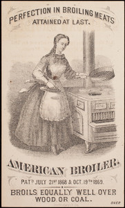 Trade card, perfection in broiling meats attained at last, American Broiler, location unknown