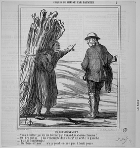 Un RENSEIGNEMENT. - Vous n'auriez pas vu un lièvre par hasard, ma bonne femme? - Oh! ben sur que si... j'l'ai rencontré dans la p'tite sente à gauche. - Y a-t-il longtemps? - Oh! ben sur que non.... n'y point encore plus d'huit jours.