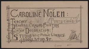 Trade card for Caroline Nolen, pottery studio, 48 Boylston Street, Boston, Mass., undated