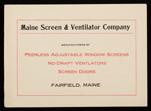 Maine Screen & Ventilator Company, manufacturers of peerless adjustable window screens, no-draft ventilators, screen doors, Fairfield, Maine