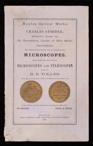 Boston Optical Works, Charles Stodder, importer and agent for W. Wales and Jos. Zentmayer's microscopes, sole agent for the sale of microscopes and telescopes made by R.B. Tolles, 11th edition, Rialto, Room 12, 131 Devonshire, corner of Milk Street, Boston, Mass.