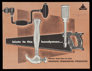 Hints to the handyman, where and how to use Masonite Presdwood Products, Masonite Corporation, Masonite Building, 29 North Wacker Drive, Chicago, Illinois
