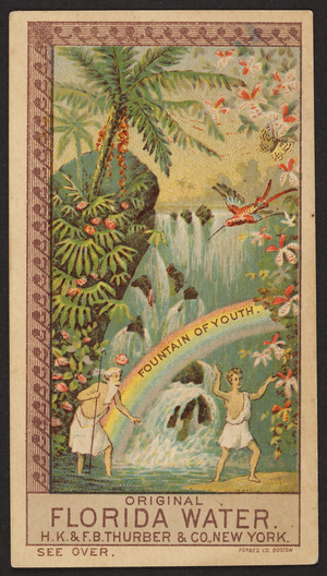 Trade card for the Original Florida Water Fountain of Youth, perfume, H.K. & F.B. Thurber & Co., New York City, New York, undated