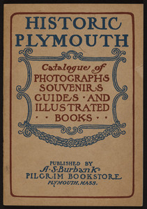 Historic Plymouth catalogue of photographs, souvenirs, guides and illustrated books, A.S. Burbank, Pilgrim Bookstore, Plymouth, Mass., undated