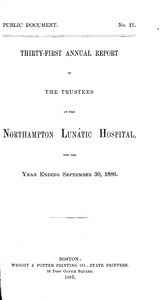 Thirty-first Annual Report of the Trustees of the Northampton Lunatic Hospital, for the year ending September 30, 1886. Public Document no. 21