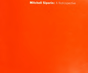 Mitchell Siporin : a retrospective, [exhibition]