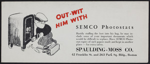 Trade card for Semco Photostats, Spaulding-Moss Co., 42 Franklin Street and 263 Park Square Building, Boston, Mass., undated