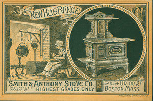 Trade card for The New Hub Range, Smith and Anthony Stove Co., 52 & 54 Union Street, Boston, Mass., ca. 1885