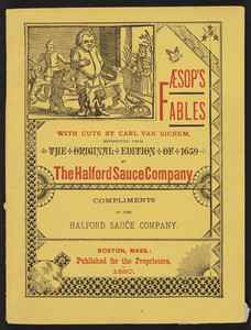 Fables of Aesop together with The battle of the frogs and mice with cuts by Carl Van Sichem reproduced from the Holland edition of 1659 by the Halford Sauce Company, Boston, Mass., 1880