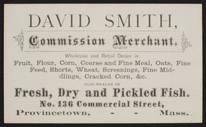 David Smith, commission merchant, groceries, No. 136 Commercial Street, Provincetown, Mass., undated