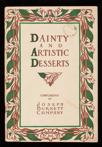 Dainty and artistic desserts, with menus and special recipes by Janet M. Hill, compliments of Joseph Burnett Company, 36 India Street, Boston, Mass.