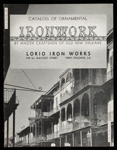 Catalog of ornamental ironwork by master craftsmen of old New Orleans, Lorio Iron Works, 744 So. Gayoso Street, New Orleans, Louisiana