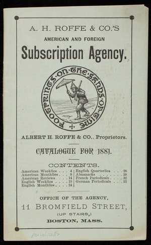 A.H. Roffe & Co.'s American and Foreign Subscription Agency, catalogue for 1881, Albert H. Roffe & Co., proprietors, 11 Bromfield Street, Boston, Mass.