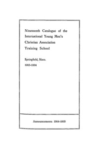 Nineteenth Catalogue of the Young Men's Christian Association Training School, 1903-1904