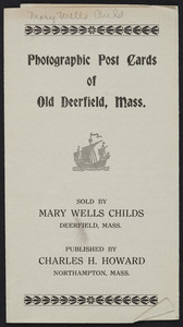 Photographic post cards of Old Deerfield, Mass., sold by Mary Wells Child, Deerfield, Mass., undated