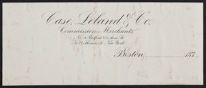 Letterhead for Case, Leland & Co., commission merchants, No. 38 Bedford & 51 Avon Streets, Boston, Mass. and No. 77 Thomas Street, New York, New York, 1870s