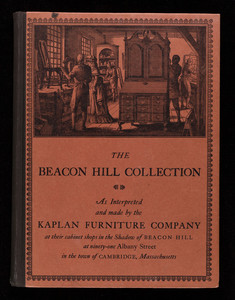 Beacon Hill Collection, inspired by the early designers & craftsmen of the eighteenth century who created & made furniture of lasting beauty in keeping with the graceful living of the times, 6th ed., Kaplan Furniture Company, 91 Albany Street, Cambridge, Mass.