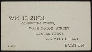 Trade card for Wm. H. Zinn, first class goods from all parts of the world at retail, 501 Washington Street, 55 Temple Place and 5 West Street, Boston, Mass., undated