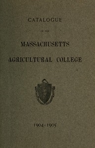 Catalogue of the Massachusetts Agricultural College, 1904-1905