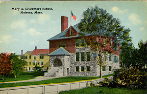 Mary A. Livermore School: Melrose, Mass.