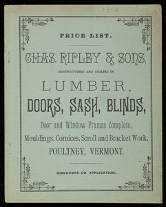 Price list, Chas. Ripley & Sons, manufacturers and dealers in lumber, doors, sash, blinds, Poultney, Vermont