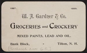 Trade card for W.A. Gardner & Co., groceries and crockery, mixed paints, lead and oil, Bank Block, Tilton, New Hampshire, 1899