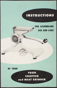 Instructions for assembling use and care of your food chopper and meat grinder, location unknown, undated