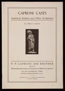 Caproni casts, American Indians and other sculptures, by Cyrus E. Dallin, P.P. Caproni and Brother, makers of plaster reproductions of ancient and modern sculpture, 1914-1920 Washington Street, Boston, Mass.