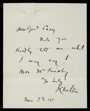 A. C. Kelton to Thomas Lincoln Casey, March 23, 1891; Annie L. McKinstry to Gen. A. C. Kelton, March 16, 1891, copy