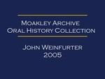 Oral history interview with John Weinfurter (OH-055), audio recording and transcript, 2005