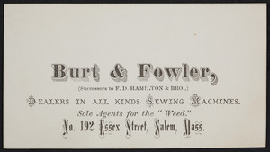 Trade card for Burt & Fowler, dealers in all kinds of sewing machines, No. 192 Essex Street, Salem, Mass., undated