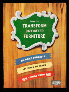 How to transform outdated furniture, Du Pont suggests 101 ways to make new things from old, E.I. Du Pont De Nemours & Co., Inc., Wilmington, Delaware