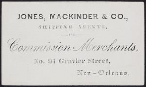 Trade card for Jones, MacKinder & Co., shipping agents and commission merchants, No. 91 Gravier Street, New Orleans, Louisiana, undated