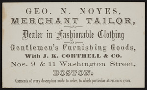 Trade card for Geo. N. Noyes, merchant tailor with J.K. Corthell & Co., Nos.9 & 11 Washington Street, Boston, Mass., undated