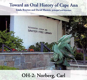 Toward an oral history of Cape Ann : Norberg, Carl